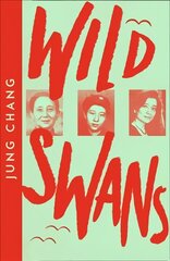 Wild Swans: Three Daughters of China hind ja info | Elulooraamatud, biograafiad, memuaarid | kaup24.ee
