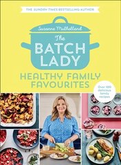 Batch Lady: Healthy Family Favourites цена и информация | Книги рецептов | kaup24.ee