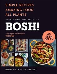 BOSH!: Simple Recipes. Amazing Food. All Plants. the Highest-Selling Vegan Cookery Book of the Year edition hind ja info | Retseptiraamatud | kaup24.ee