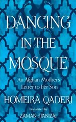 Dancing in the Mosque: An Afghan Mother's Letter to Her Son hind ja info | Ühiskonnateemalised raamatud | kaup24.ee