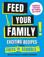 Feed Your Family: Exciting recipes from Chefs in Schools, Tried and Tested by 1000s of kids цена и информация | Книги рецептов | kaup24.ee
