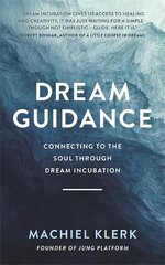 Dream Guidance: Connecting to the Soul Through Dream Incubation hind ja info | Ühiskonnateemalised raamatud | kaup24.ee