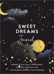 Sweet Dreams Journal: Prompts & Rituals to Record, Decode & Reflect on the Meaning Behind Your   Dreams цена и информация | Книги по социальным наукам | kaup24.ee