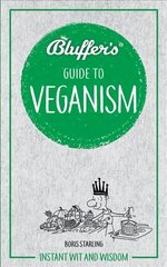 Bluffer's Guide to Veganism: Instant wit and wisdom hind ja info | Retseptiraamatud | kaup24.ee