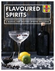 Flavoured Spirits: A Manual for Creating Spirited Infusions hind ja info | Retseptiraamatud | kaup24.ee