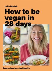 How to Be Vegan in 28 Days: Easy recipes for a healthier life цена и информация | Книги рецептов | kaup24.ee