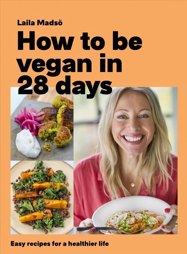 How to Be Vegan in 28 Days: Easy recipes for a healthier life hind ja info | Retseptiraamatud  | kaup24.ee