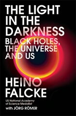 Light in the Darkness: Black Holes, The Universe and Us hind ja info | Ühiskonnateemalised raamatud | kaup24.ee