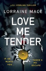 Love Me Tender: An unflinching, twisty and jaw-dropping thriller (Book Five, DI Sterling Series) цена и информация | Детективы | kaup24.ee