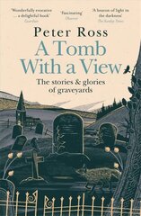 Tomb With a View - The Stories & Glories of Graveyards: Scottish Non-fiction Book of the Year 2021 цена и информация | Книги по социальным наукам | kaup24.ee