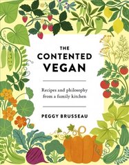 Contented Vegan: Recipes and Philosophy from a Family Kitchen hind ja info | Retseptiraamatud | kaup24.ee