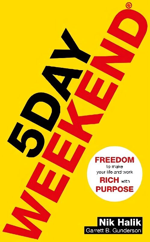 5 Day Weekend: Freedom to Make Your Life and Work Rich with Purpose: A how-to guide to building multiple streams of passive income цена и информация | Eneseabiraamatud | kaup24.ee