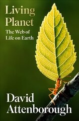 Living Planet: The Web of Life on Earth hind ja info | Ühiskonnateemalised raamatud | kaup24.ee