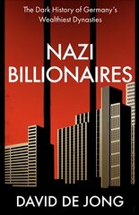 Nazi Billionaires: The Dark History of Germany's Wealthiest Dynasties hind ja info | Ajalooraamatud | kaup24.ee