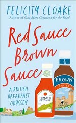 Red Sauce Brown Sauce: A British Breakfast Odyssey hind ja info | Retseptiraamatud | kaup24.ee