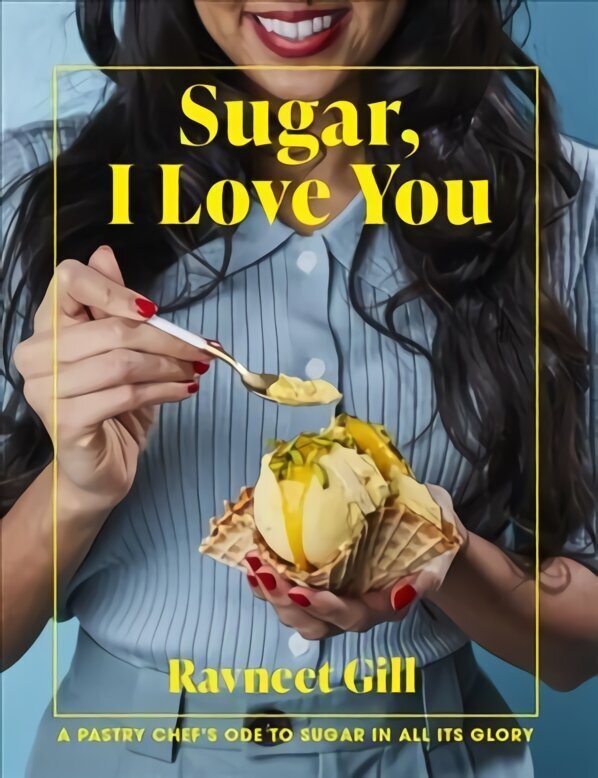 Sugar, I Love You: Knockout Recipes to Celebrate the Sweeter Things in Life цена и информация | Retseptiraamatud  | kaup24.ee