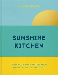 Sunshine Kitchen: Delicious Creole Recipes from the Heart of the Caribbean цена и информация | Книги рецептов | kaup24.ee