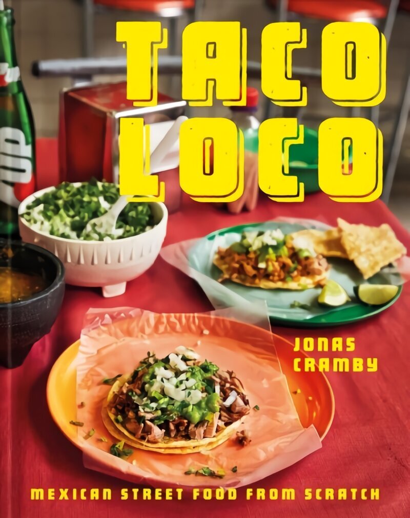 Taco Loco: Mexican Street Food from Scratch hind ja info | Retseptiraamatud  | kaup24.ee