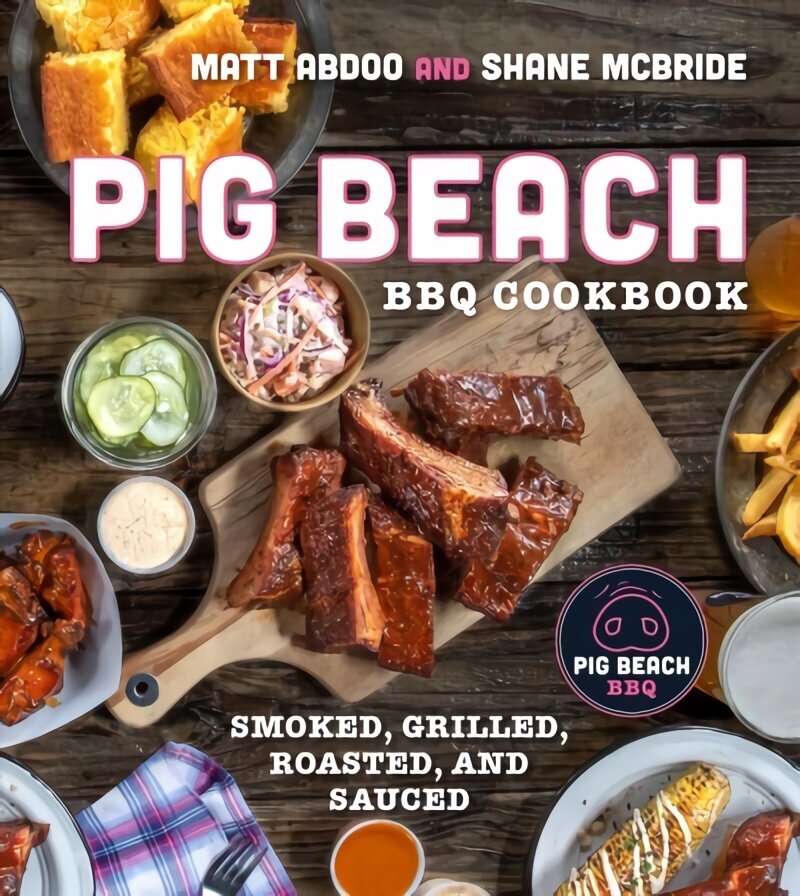 Pig Beach BBQ Cookbook: Smoked, Grilled, Roasted, and Sauced цена и информация | Retseptiraamatud  | kaup24.ee