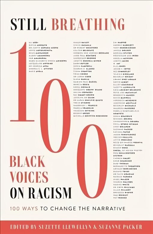 Still Breathing: 100 Black Voices on Racism--100 Ways to Change the Narrative hind ja info | Ühiskonnateemalised raamatud | kaup24.ee