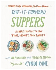 Save-It-Forward Suppers: A Simple Strategy to Save Time, Money, and Sanity цена и информация | Книги рецептов | kaup24.ee