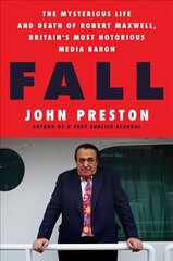 Fall: The Mysterious Life and Death of Robert Maxwell, Britain's Most Notorious   Media Baron цена и информация | Книги по социальным наукам | kaup24.ee