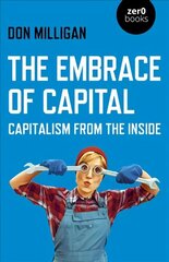 Embrace of Capital, The: Capitalism from the inside цена и информация | Книги по социальным наукам | kaup24.ee