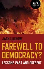 Farewell to Democracy?: Lessons Past and Present hind ja info | Ühiskonnateemalised raamatud | kaup24.ee