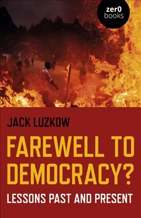 Farewell to Democracy?: Lessons Past and Present hind ja info | Ühiskonnateemalised raamatud | kaup24.ee