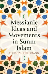 Messianic Ideas and Movements in Sunni Islam hind ja info | Ühiskonnateemalised raamatud | kaup24.ee