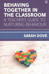 Behaving Together in the Classroom: A Teacher's Guide to Nurturing Behaviour цена и информация | Книги по социальным наукам | kaup24.ee