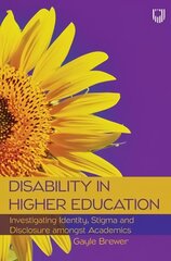 Disability in Higher Education: Investigating Identity, Stigma and   Disclosure Amongst Disabled Academics цена и информация | Книги по социальным наукам | kaup24.ee