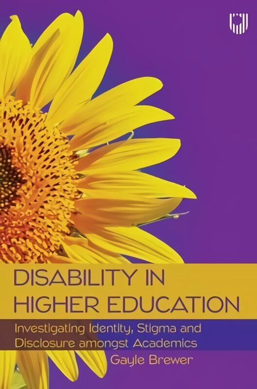 Disability in Higher Education: Investigating Identity, Stigma and Disclosure Amongst Disabled Academics hind ja info | Ühiskonnateemalised raamatud | kaup24.ee