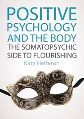 Positive Psychology and the Body: The somatopsychic side to flourishing: The somatopsychic side to flourishing цена и информация | Книги по социальным наукам | kaup24.ee