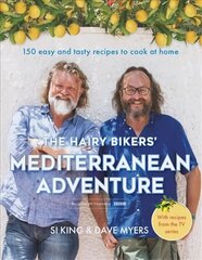 Hairy Bikers' Mediterranean Adventure (TV tie-in): 150 easy and tasty recipes to cook at home hind ja info | Retseptiraamatud | kaup24.ee