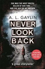 Never Look Back: She was the most brutal serial killer of our time. And she may have been my mother. цена и информация | Фантастика, фэнтези | kaup24.ee