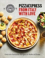 PizzaExpress From Italy With Love: 100 Favourite Recipes to Make at Home цена и информация | Книги рецептов | kaup24.ee