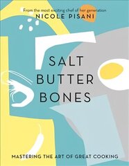 Salt, Butter, Bones: Mastering the art of great cooking цена и информация | Книги рецептов | kaup24.ee