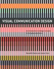 Visual Communication Design: An Introduction to Design Concepts in Everyday Experience hind ja info | Kunstiraamatud | kaup24.ee