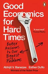 Good Economics for Hard Times: Better Answers to Our Biggest Problems цена и информация | Книги по экономике | kaup24.ee
