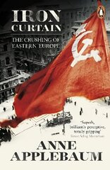 Iron Curtain: The Crushing of Eastern Europe 1944-56 hind ja info | Ajalooraamatud | kaup24.ee