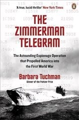 Zimmermann Telegram: The Astounding Espionage Operation That Propelled America into the First World War hind ja info | Ajalooraamatud | kaup24.ee