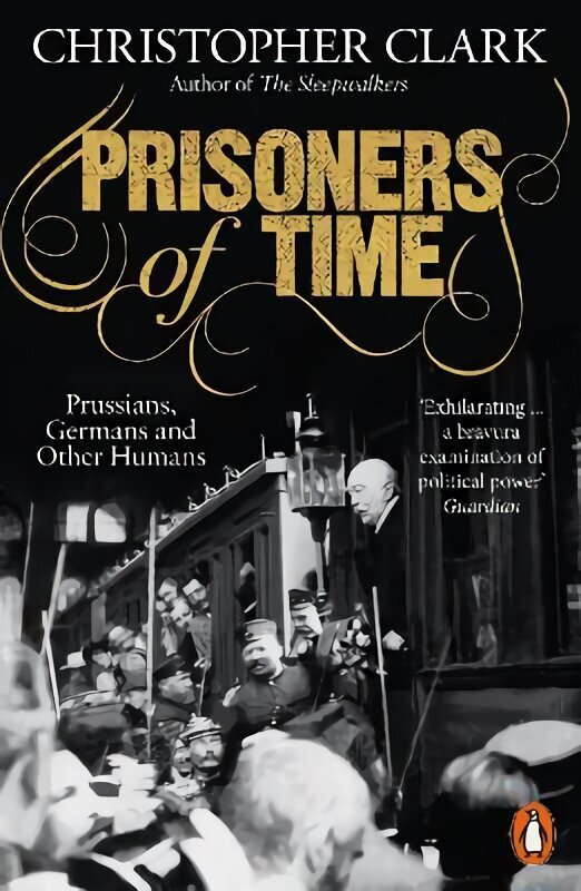 Prisoners of Time: Prussians, Germans and Other Humans hind ja info | Ajalooraamatud | kaup24.ee