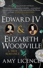 Edward IV & Elizabeth Woodville: A True Romance hind ja info | Ajalooraamatud | kaup24.ee