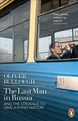 Last Man in Russia: And The Struggle To Save A Dying Nation hind ja info | Ajalooraamatud | kaup24.ee