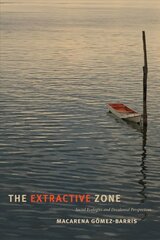 Extractive Zone: Social Ecologies and Decolonial Perspectives hind ja info | Ajalooraamatud | kaup24.ee