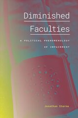 Diminished Faculties: A Political Phenomenology of Impairment hind ja info | Ühiskonnateemalised raamatud | kaup24.ee