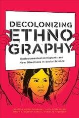 Decolonizing Ethnography: Undocumented Immigrants and New Directions in Social Science цена и информация | Книги по социальным наукам | kaup24.ee