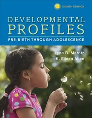 Developmental Profiles: Pre-Birth Through Adolescence 8th edition цена и информация | Книги по социальным наукам | kaup24.ee