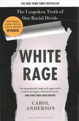 White Rage: The Unspoken Truth of Our Racial Divide hind ja info | Ajalooraamatud | kaup24.ee
